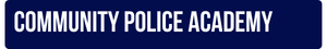 COMMUNITY POLICE ACADEMY